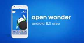 Saiba quais smartphones vão receber o Android Oreo!