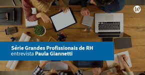 Série Grandes Profissionais de RH – Paula Giannetti