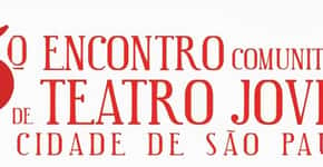 ÚLTIMO DIA DE 3º Encontro Comunitário de Teatro Jovem da Cidade de São Paulo