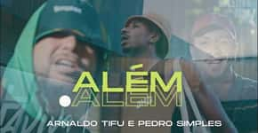 Arnaldo Tifu e Pedro Simples lançam hoje clipe da música ‘Além’