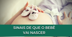 Sinais de que o bebê vai nascer