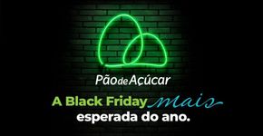 Black Friday: Pão de Açúcar tem descontos de até 70% em todo o Brasil