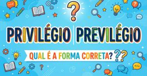 Como se escreve, ‘privilégio’ ou ‘previlégio’? O veredito da Academia Brasileira de Letras não deixa margem para dúvidas