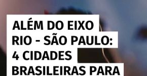 Além do eixo Rio – São Paulo: 4 cidades brasileiras diferentes para você curtir a vida noturna