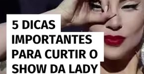 5 dicas importantes para curtir o show da Lady Gaga em Copacabana