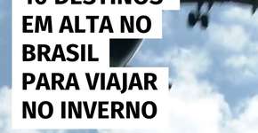 10 destinos brasileiros em alta para curtir o inverno