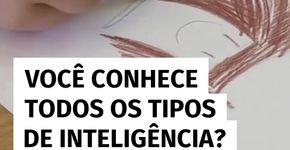 Conheça vários tipos de inteligência e aprenda como aplicá-las