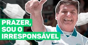 A irresponsabilidade de Bolsonaro no combate ao coronavírus