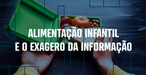 Alimentação infantil e o exagero da informação