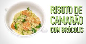 Dicas para fazer um risoto de camarão com brócolis