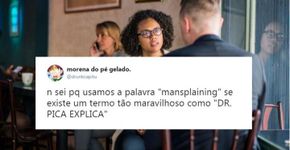 Mansplaining: um homem já te explicou o óbvio hoje?