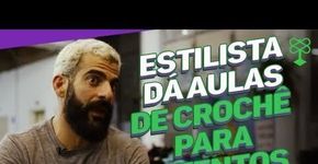 O estilista que ensina de crochê em penitenciária masculina