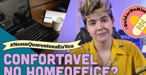 4 dicas essenciais para você fazer home office na quarentena