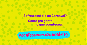 Sofreu assédio no Carnaval? Conte pra gente