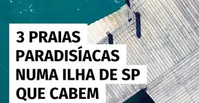 3 praias incríveis em Ilhabela para curtir sem gastar muito
