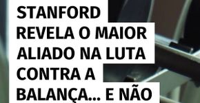 Stanford revela o maior aliado na luta a contra a balança… e não é o cardio