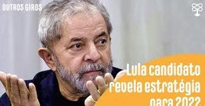 Para derrotar Bolsonaro, Lula topa ser candidato em 2022