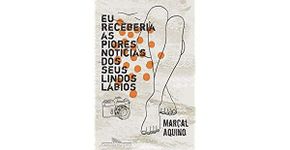 “Eu Receberia as piores notícias dos seus lindos lábios”, de Marçal Aquino.