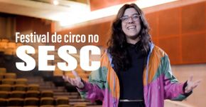 Festival de circo toma conta do Sesc com atrações de 19 países