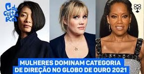Globo de Ouro: Conheça as diretoras e filmes indicados à Melhor Direção