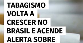 Tabagismo tem alta no Brasil e levanta preocupação com a saúde mental