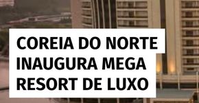 Coreia do Norte abre resort de luxo em Wonsan