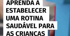 Aprenda a estabelecer uma rotina saudável para as crianças