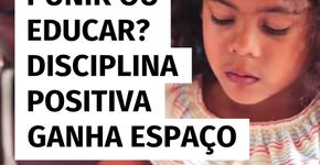 Punir ou educar? Disciplina positiva ganha espaço