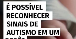 É possível reconhecer sinais de autismo em um bebê? Sim! Especialista explica