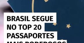 Brasil segue no top 20 passaportes mais poderosos do mundo