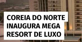 Coreia do Norte abre resort de luxo em Wonsan