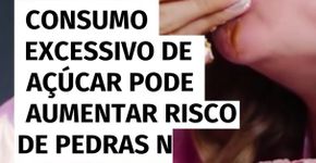 Consumo excessivo de açúcar pode aumentar risco de pedras nos rins, indica estudo