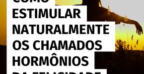 Como estimular os hormônios do bem-estar de forma natural