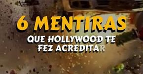 As 6 mentiras que Hollywood te fez acreditar