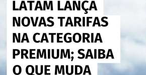 Latam anuncia novas tarifas na cabine Premium; veja as diferenças