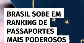 Brasil sobe em ranking de passaportes mais poderosos do mundo