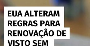 EUA alteram regras para renovação de visto sem entrevista