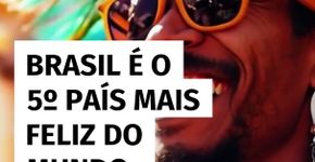 Brasil é o 5º país mais feliz do mundo