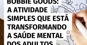 Bobbie Goods: a atividade simples que está transformando a saúde mental dos adultos