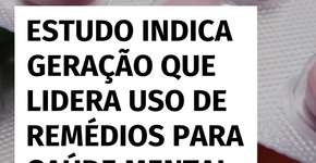 Millennials e geração Z lideram uso de remédios para saúde mental