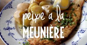 Veja o passo a passo do tradicional peixe à la Meunière