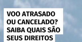 Voo atrasado ou cancelado? Saiba quais são seus direitos