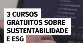 3 cursos gratuitos sobre sustentabilidade e ESG