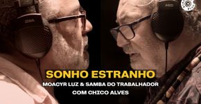 Moacyr Luz e Chico Alves denunciam retrocesso em ‘Sonho Estranho’