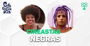 Conheça duas cineastas que buscam apropriar-se da própria história