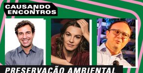 Causando Encontros: é possível a preservação ambiental ser uma transformação colaborativa?