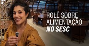 Experimenta! ocupa Sesc SP com programação lindona sobre alimentação