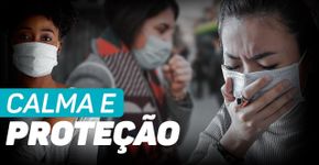 Coronavírus: informações importantes para você não entrar em pânico