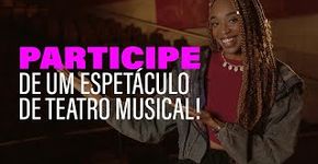 Você pode participar de um musical brasileiríssimo!