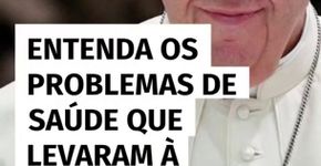 Entenda os problemas de saúde que levaram à morte do Papa Francisco
